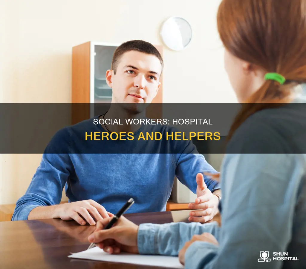 what do social workers at hospitals do