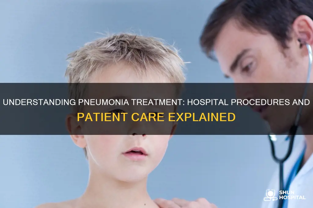 what do they do at the hospital for pneumonia