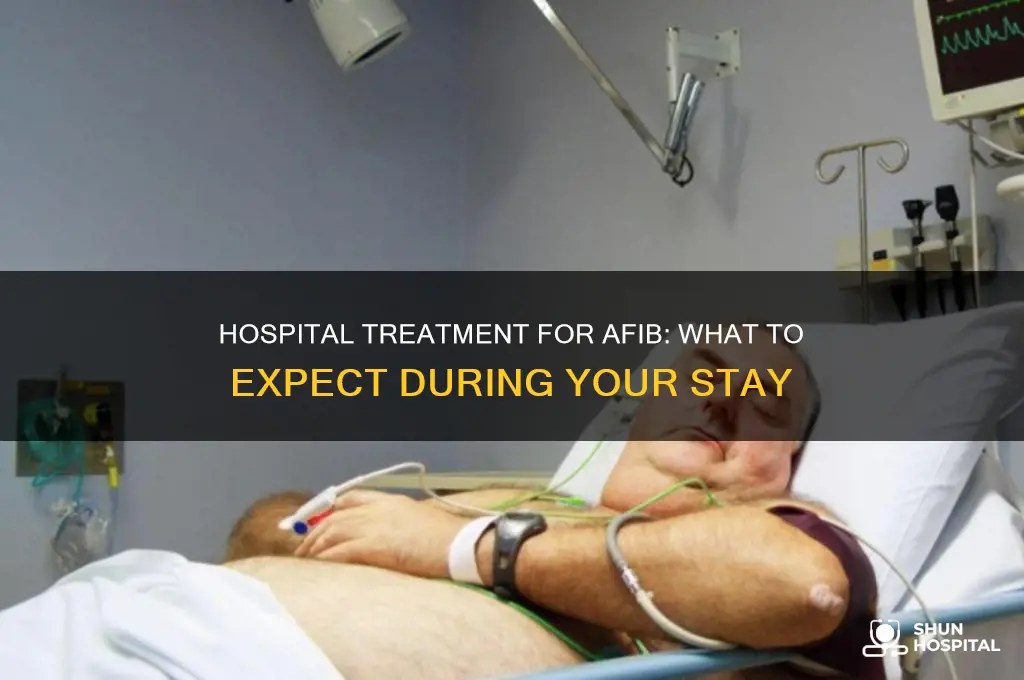 what do they do for afib in the hospital