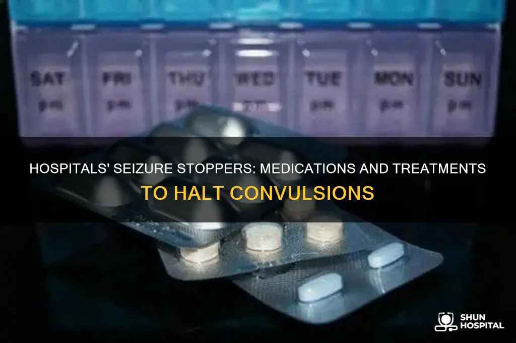 what do they give in hospitals to stop seizures