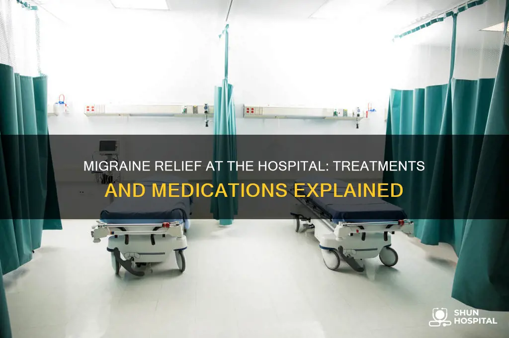 what do they give you at the hospital for migraines