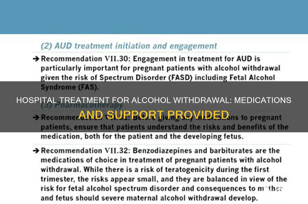 what do they give you in hospital for alcohol withdrawal