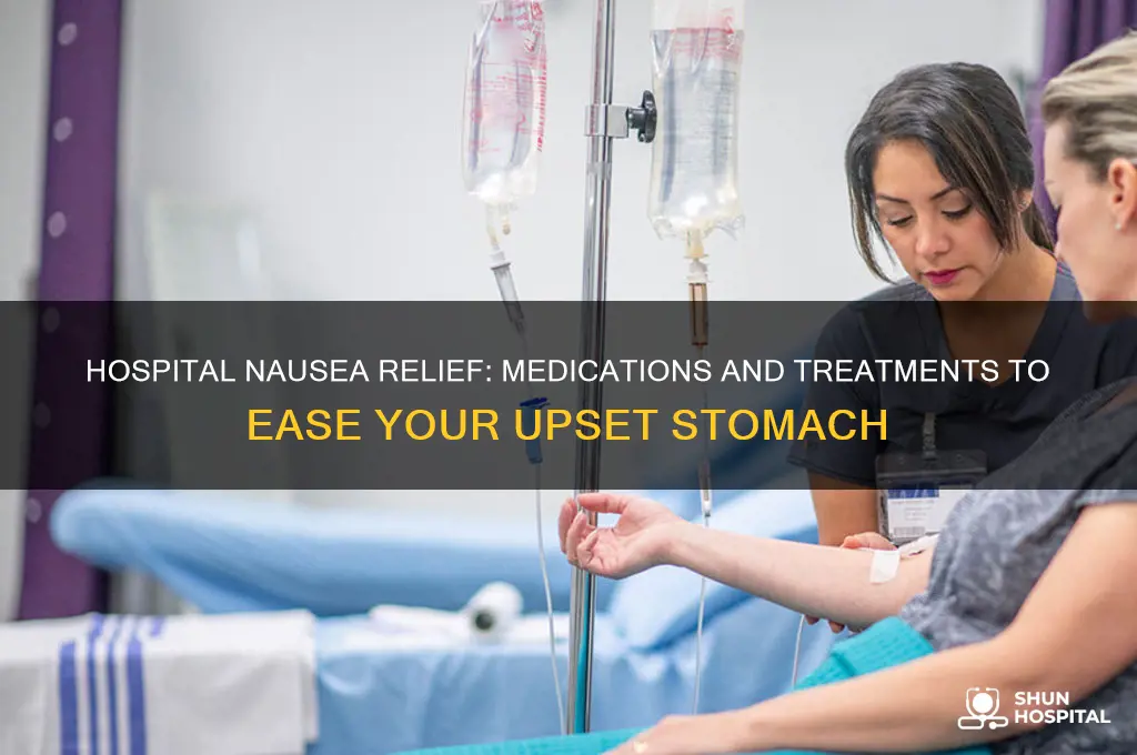 what do they give you in the hospital for nausea