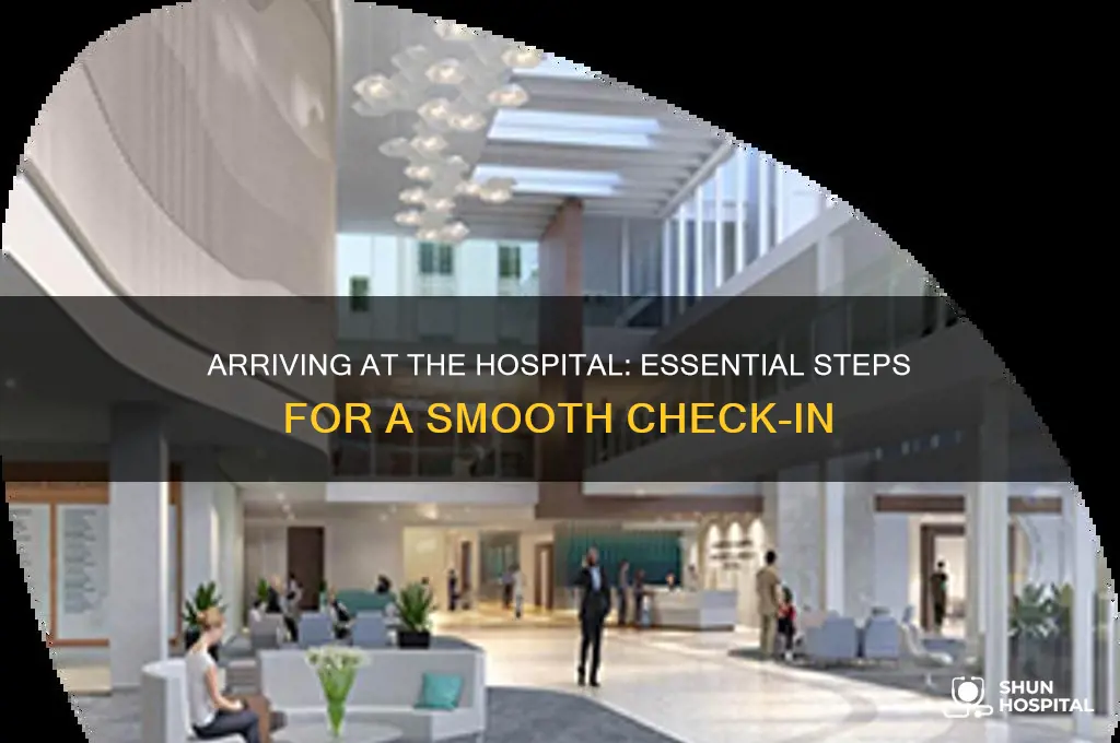 what do u ddo when u arrive at a hospital