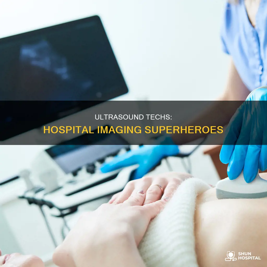 what do ultrasound techs do in hospitals