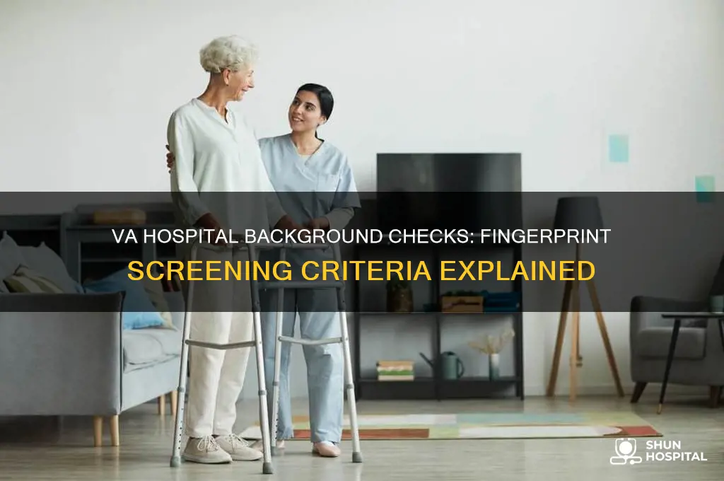 what do va hospital background check fingerprints look for