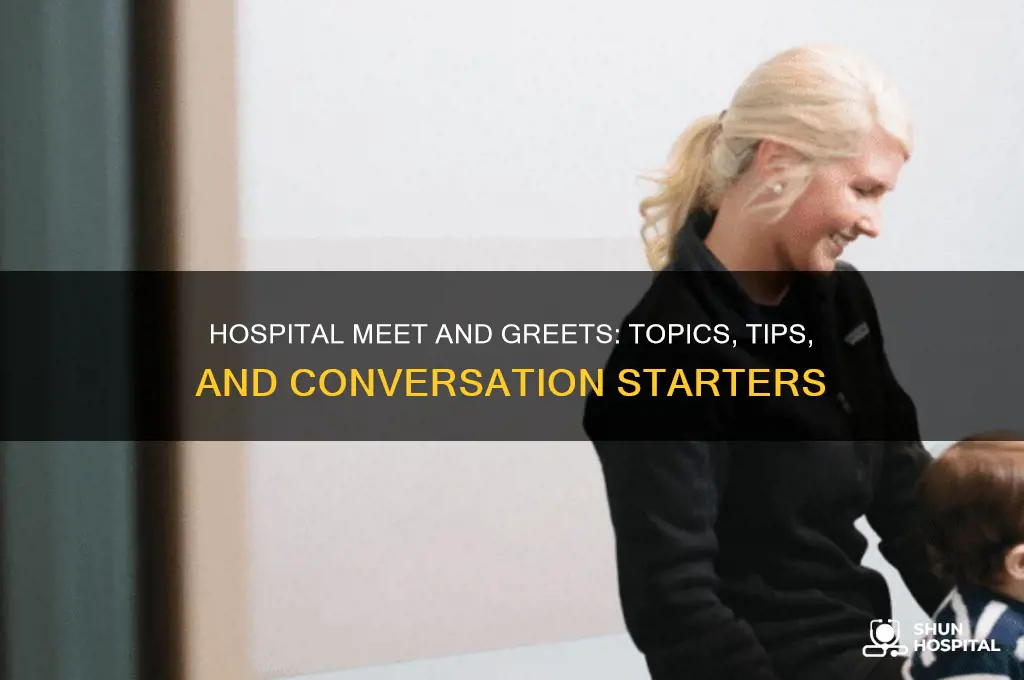 what do we talk in hospital meet and greet
