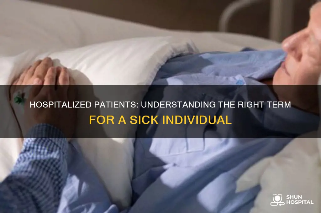 what do you call a sick person in hospital