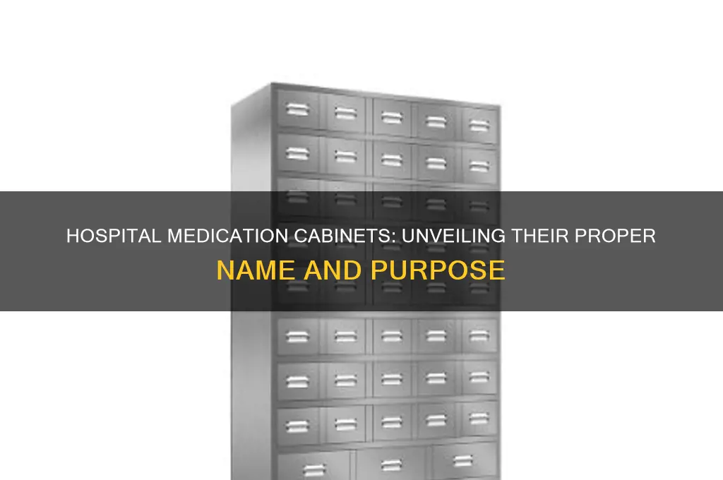 what do you call the medication cabinets in hospitals