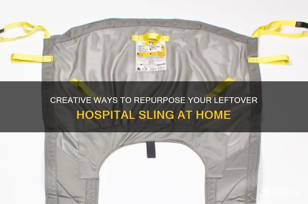 what do you do with leftover sling from hospital