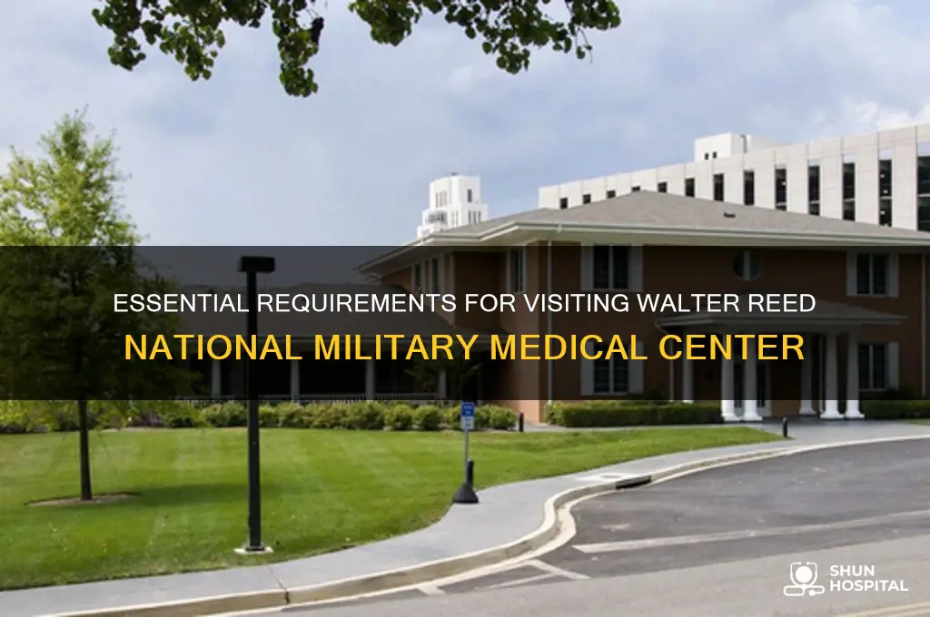 what do you need to visit walter reed hospital