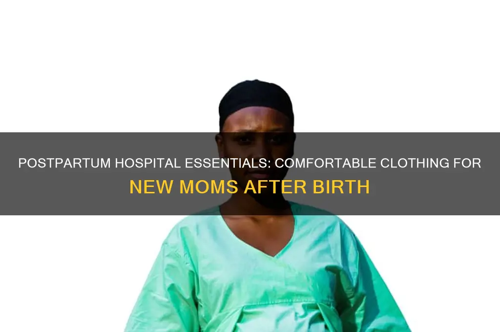 what do you wear after giving birth in hospital