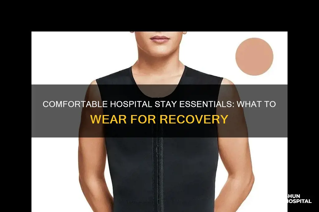 what do you wear for a stay in the hospital