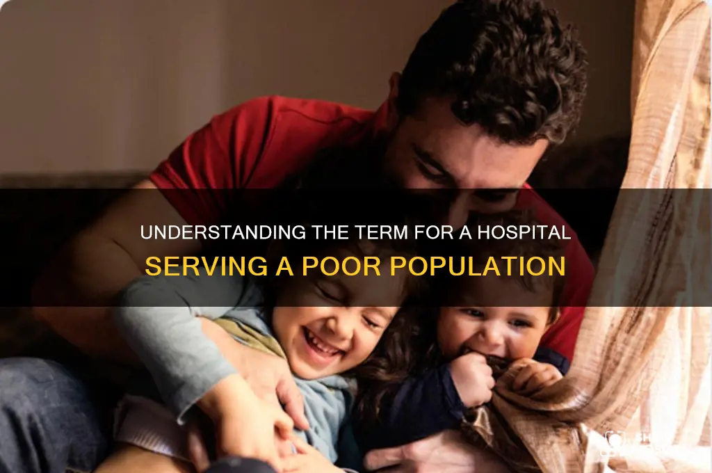 what do youo call a hospital thats population is por