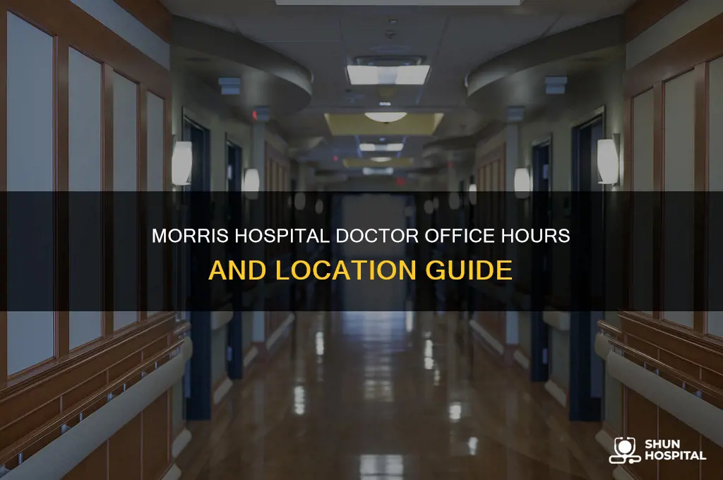 what doctor office is at when is morris hospital