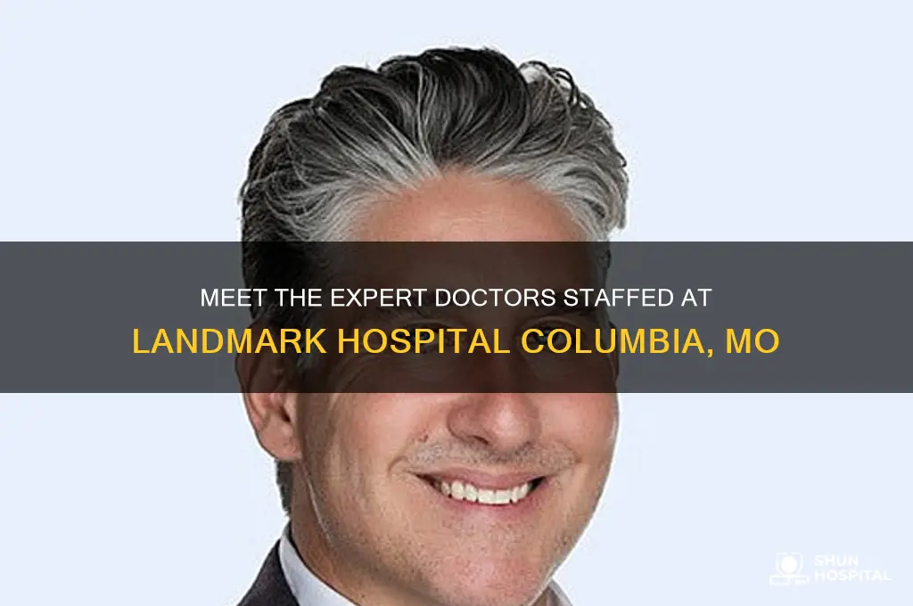 what doctors are staffed at landmark hospital columbia mo