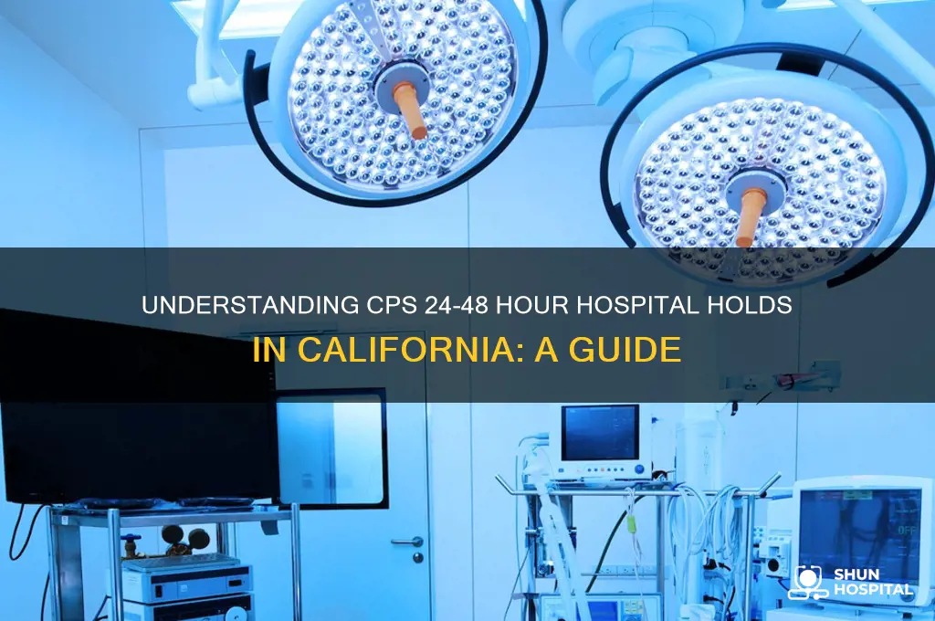 what does 24-48 hour hospital hold cps california