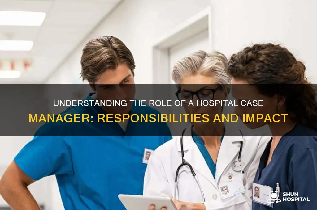 what does a case manager at a hospital do