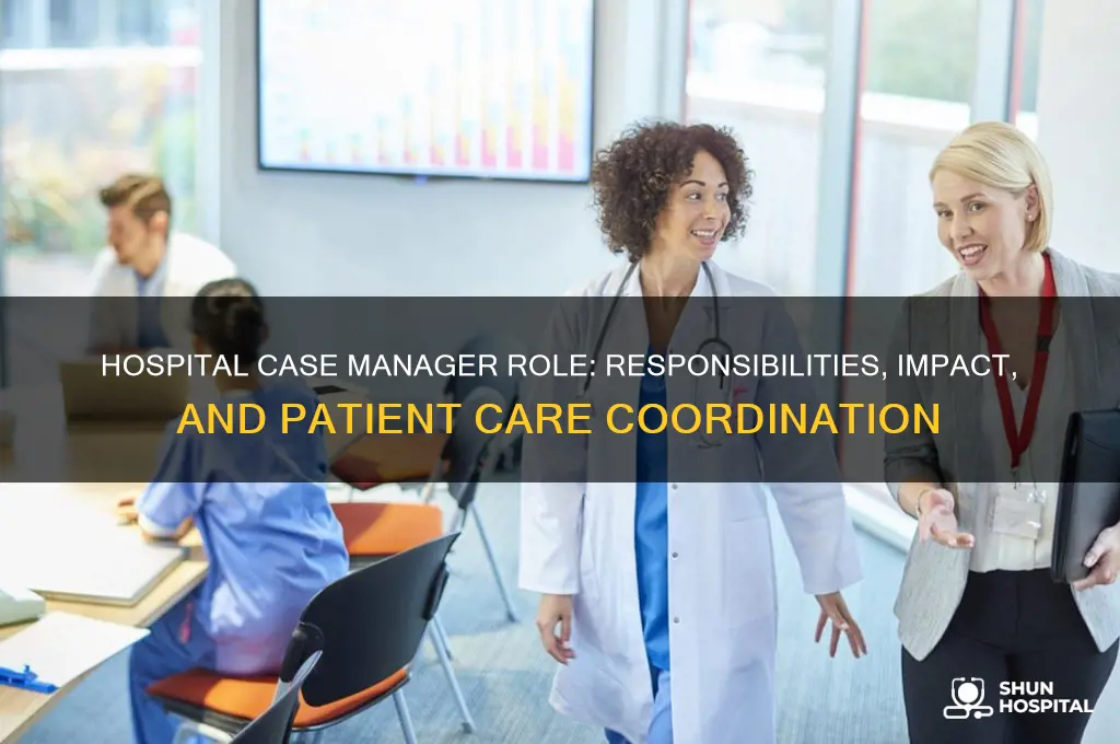 what does a case manager do at a hospital