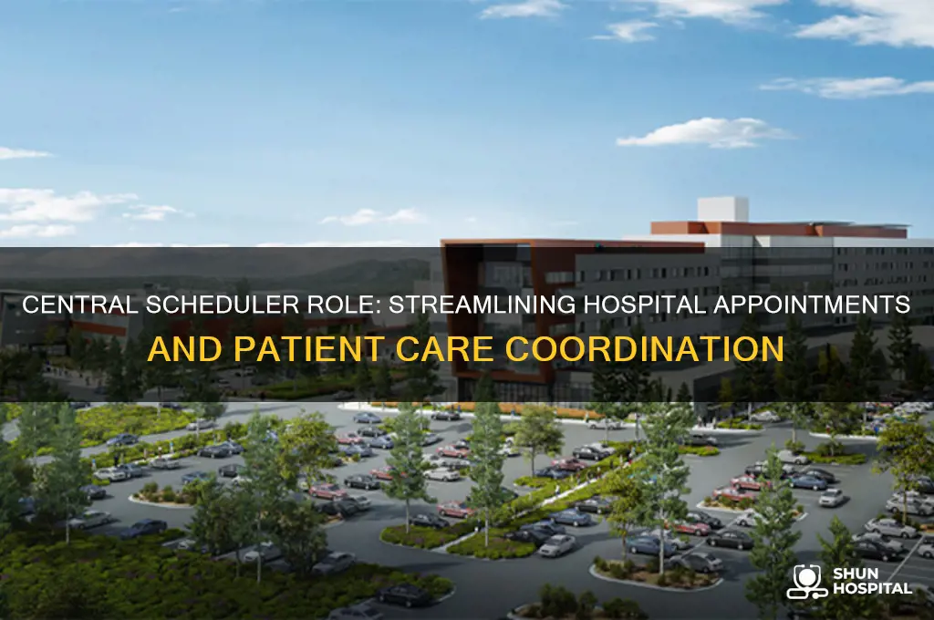 what does a central scheduler do at a hospital