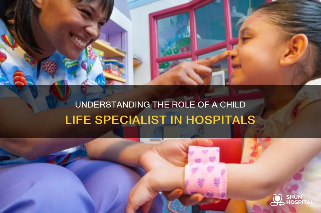 what does a child life specialist do in a hospital
