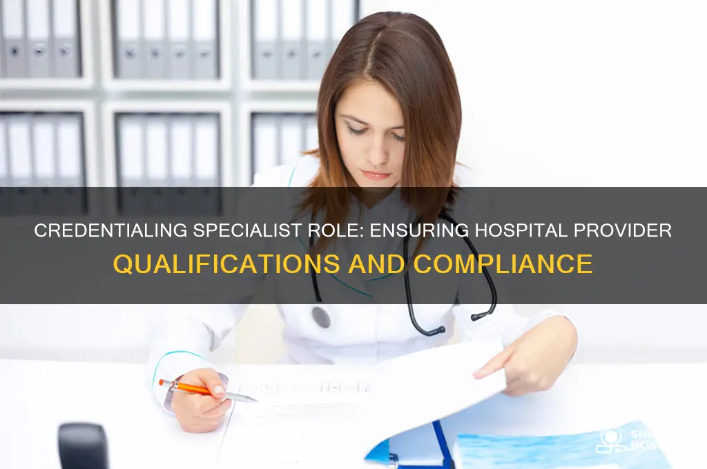 what does a credentialing specialist at a hospital do