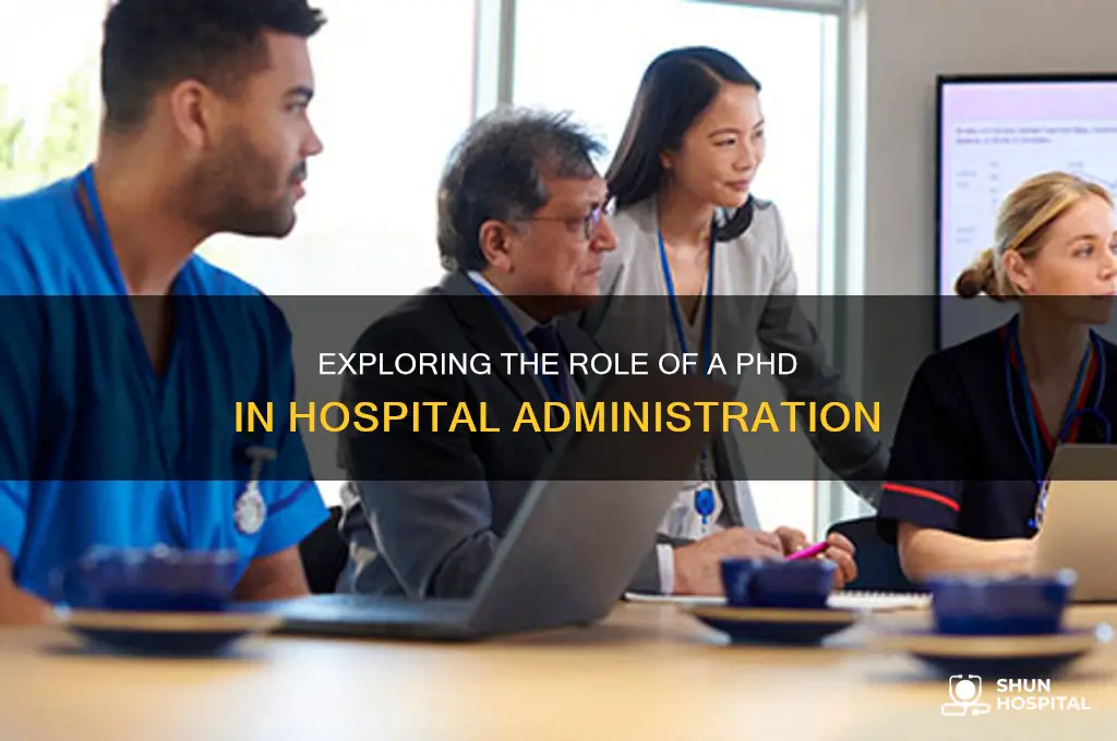 what does a doctor of philosophy hospital administration do