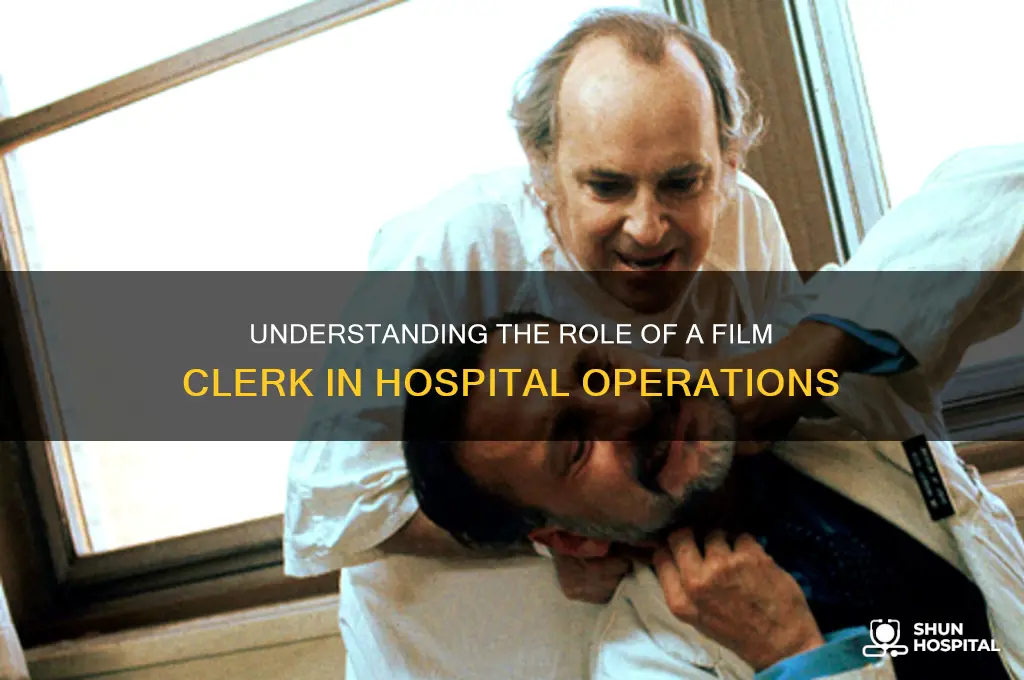 what does a film clerk do in a hospital