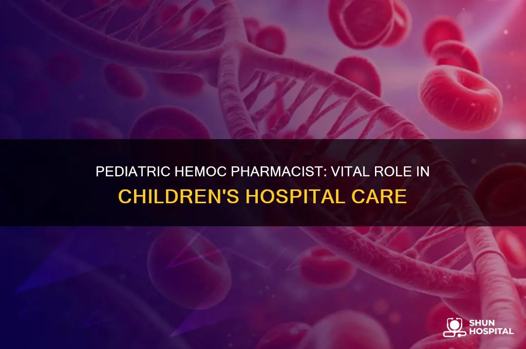 what does a hemoc pharmacist do at a childrens hospital