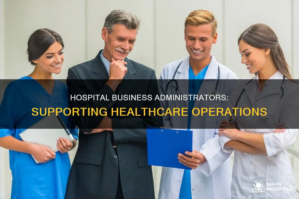 what does a hospital business administrator do
