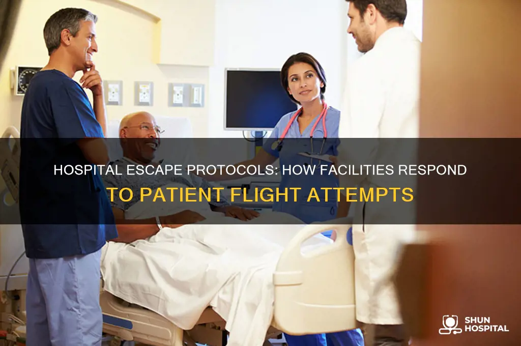 what does a hospital do when someone tries to escape