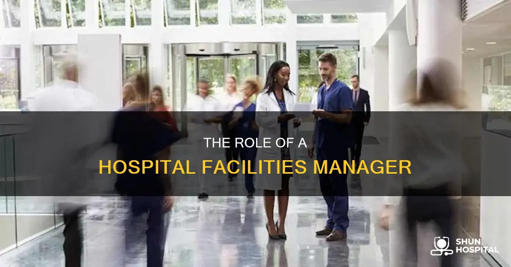 what does a hospital facilities manager do