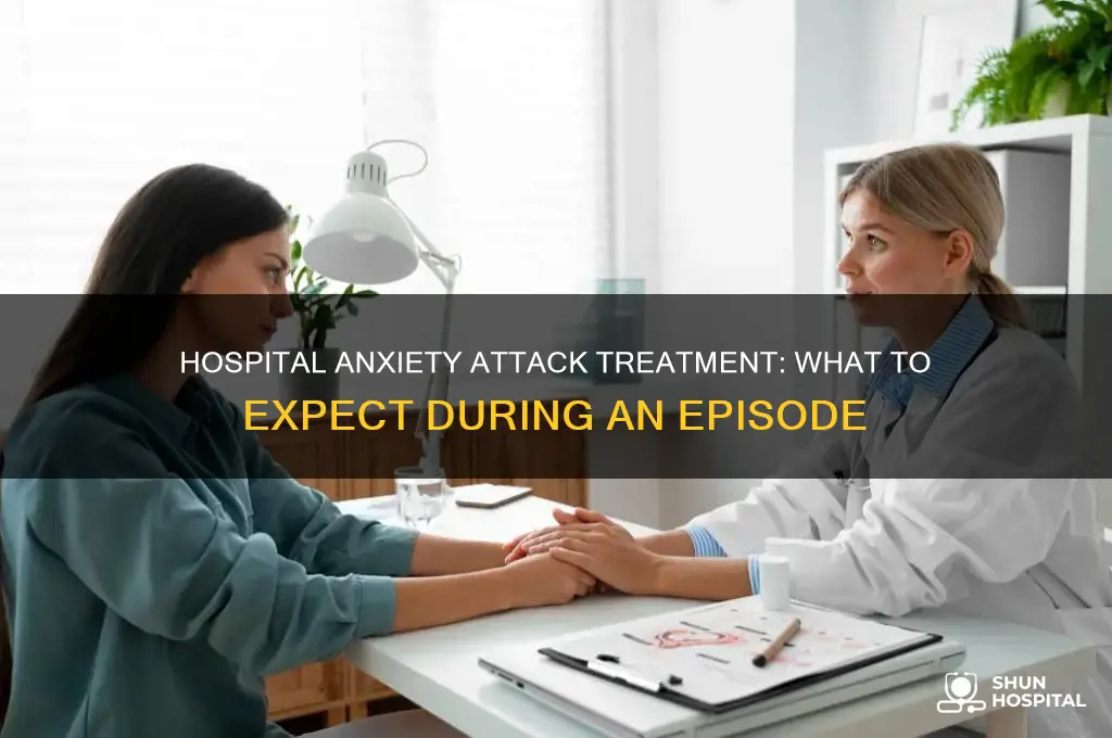what does a hospital give you for anxiety attack