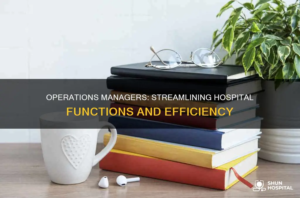 what does a hospital operations manager do