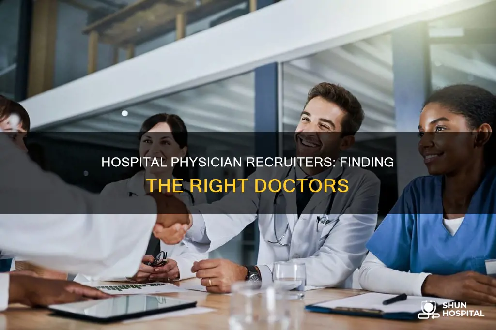 what does a hospital physician recruiter do