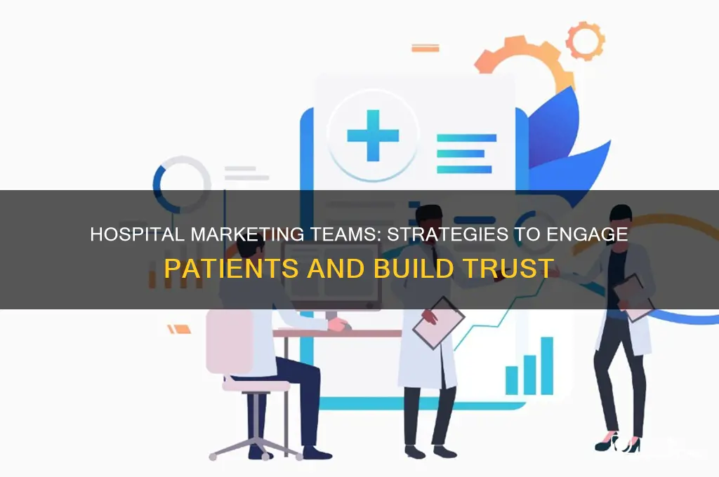 what does a marketing team for a hospital do