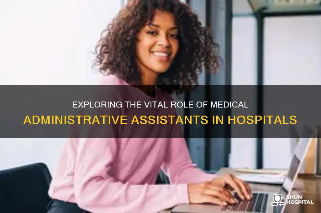 what does a medical administrative assistant do in a hospital