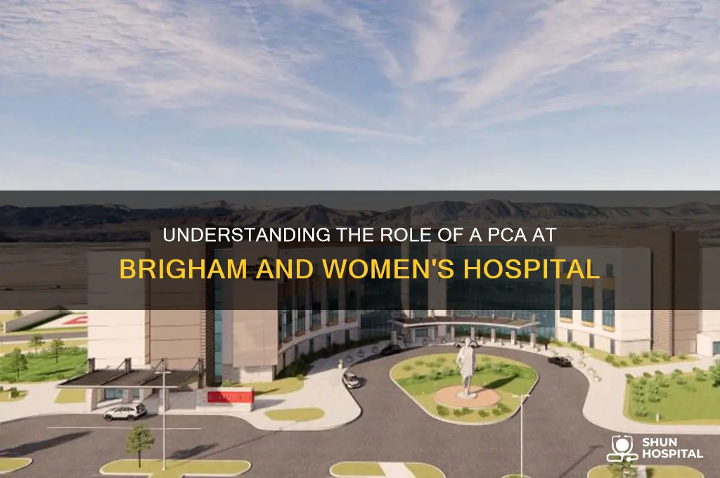 what does a pca do at brigham and women