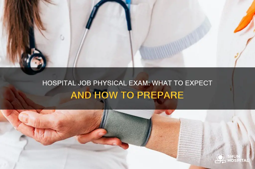what does a physical for a hospital job consist of