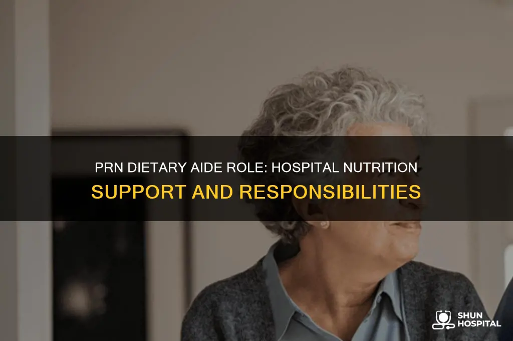 what does a prn dietary aide do in a hospital