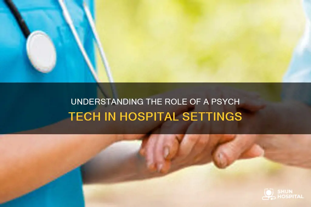what does a psych tech do in a hospital