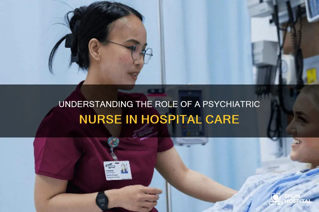 what does a psychiatric nurse do in a hospital