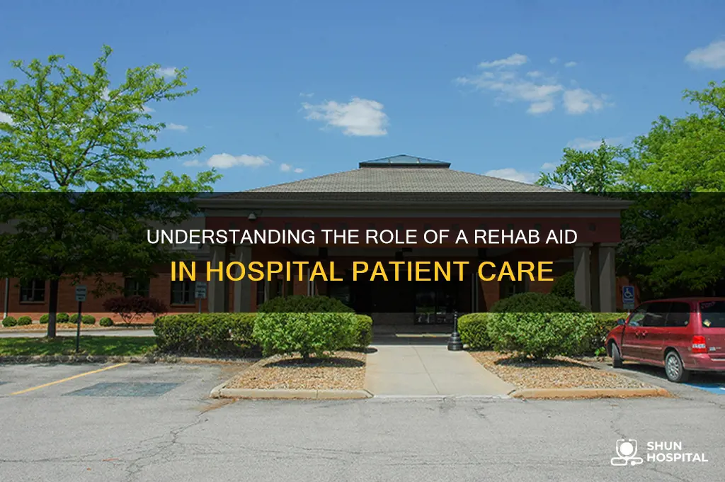 what does a rehab aid at a hospital do