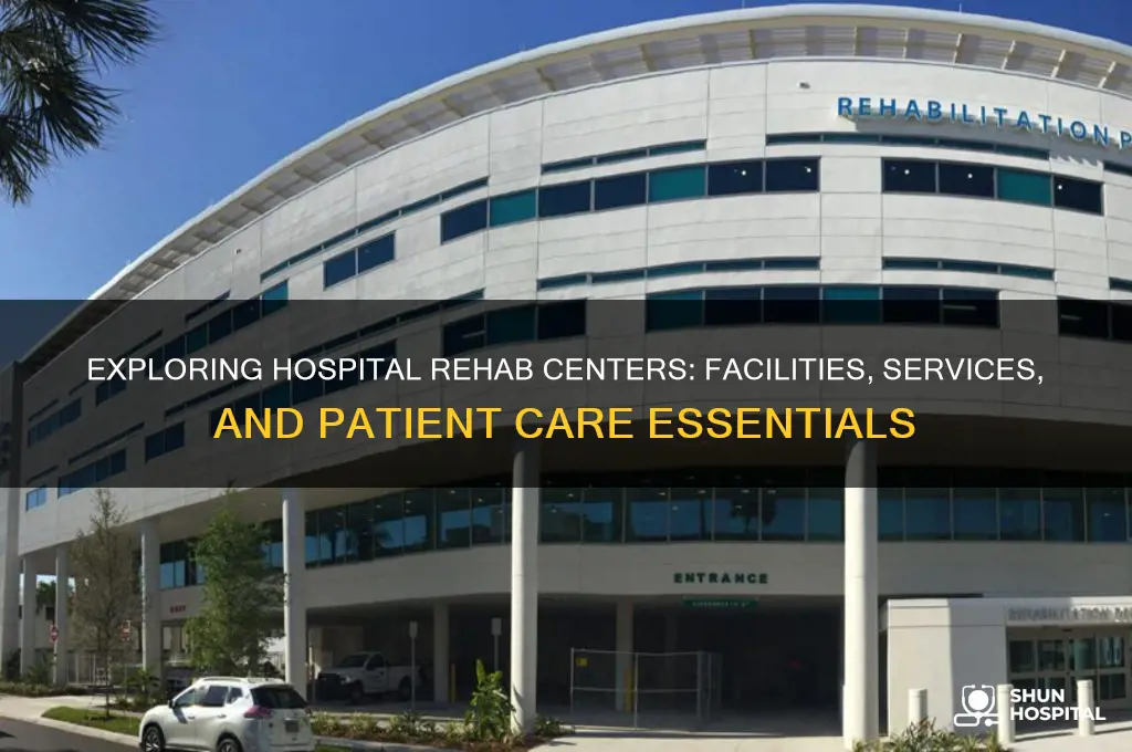 what does a rehab center at a hospital contain