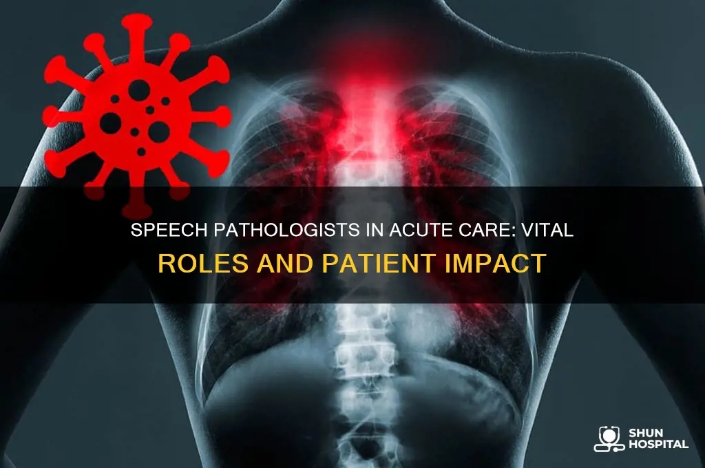 what does a speech pathologist do in acute care hospital