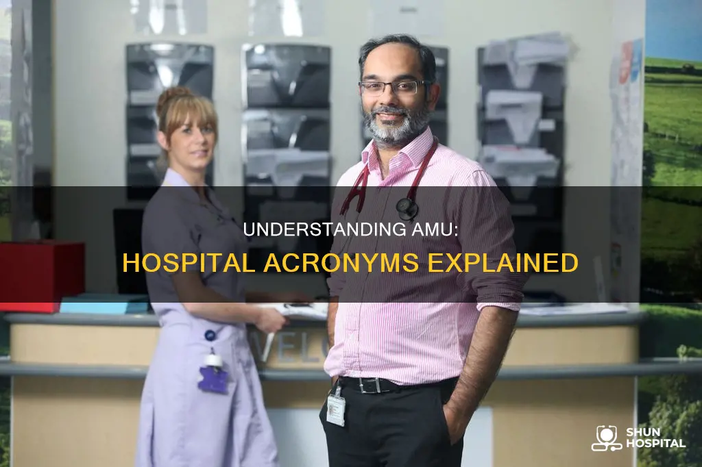 what does amu stand for in hospital