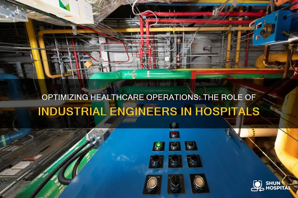 what does an industrial engineer at a hospital do