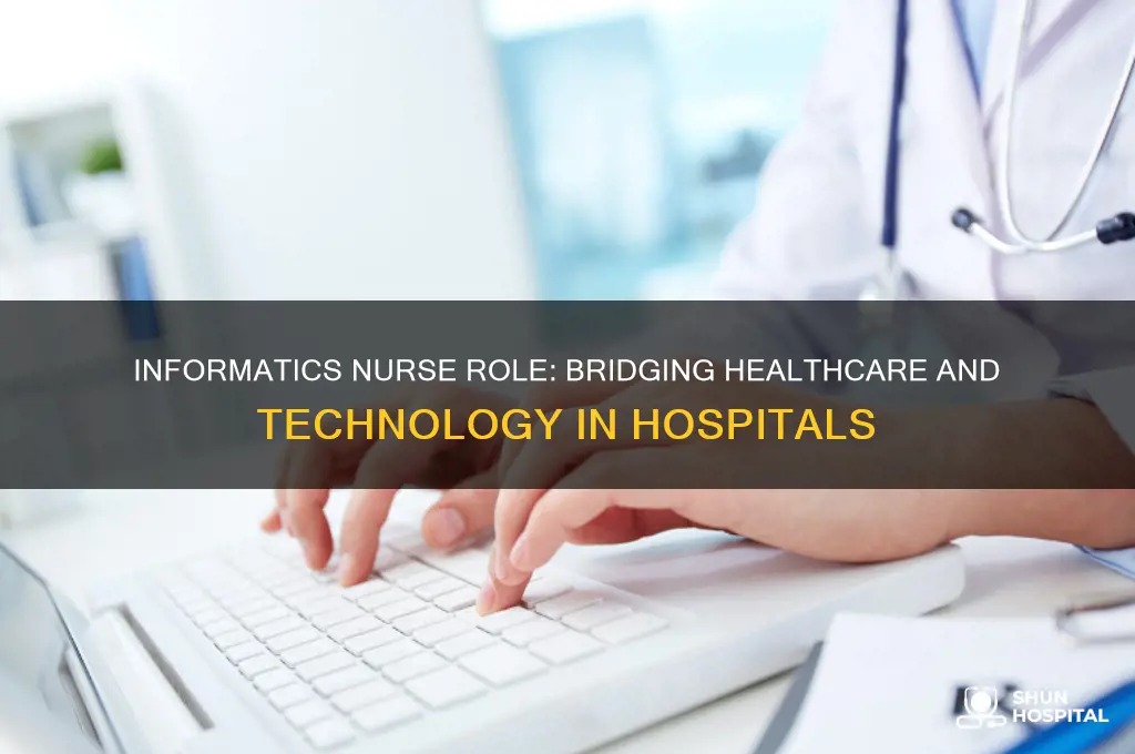 what does an informatics nurse do in a hospital
