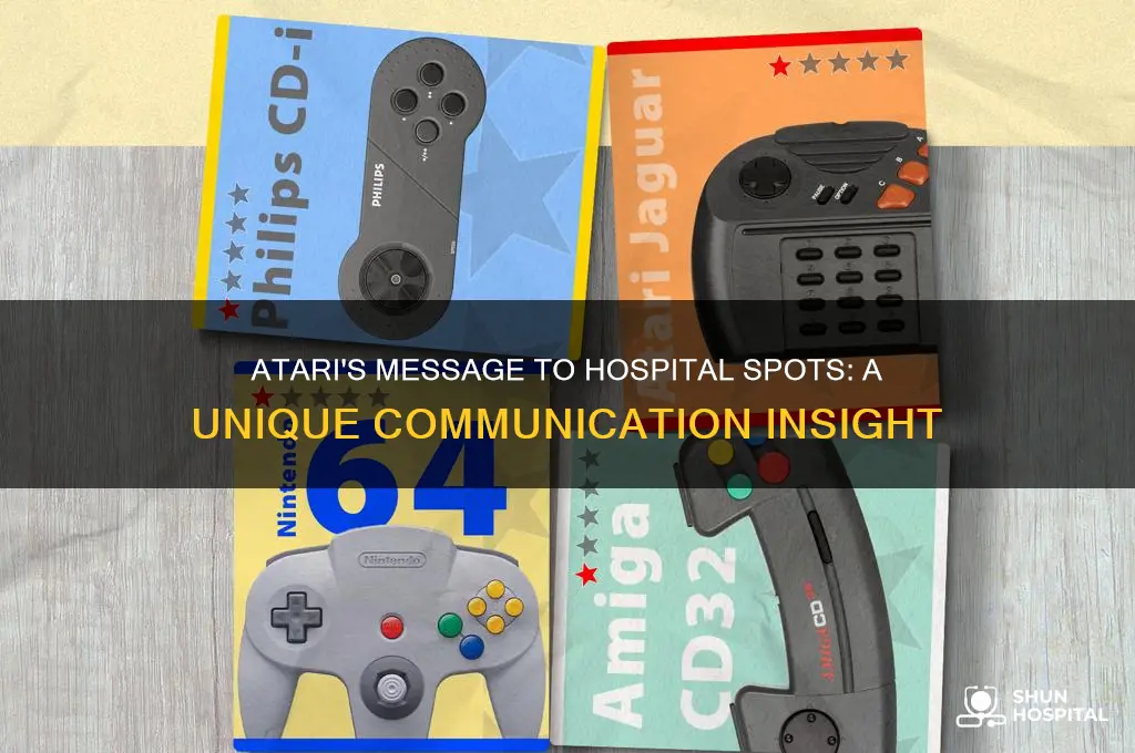 what does atari say to spots in the hospital