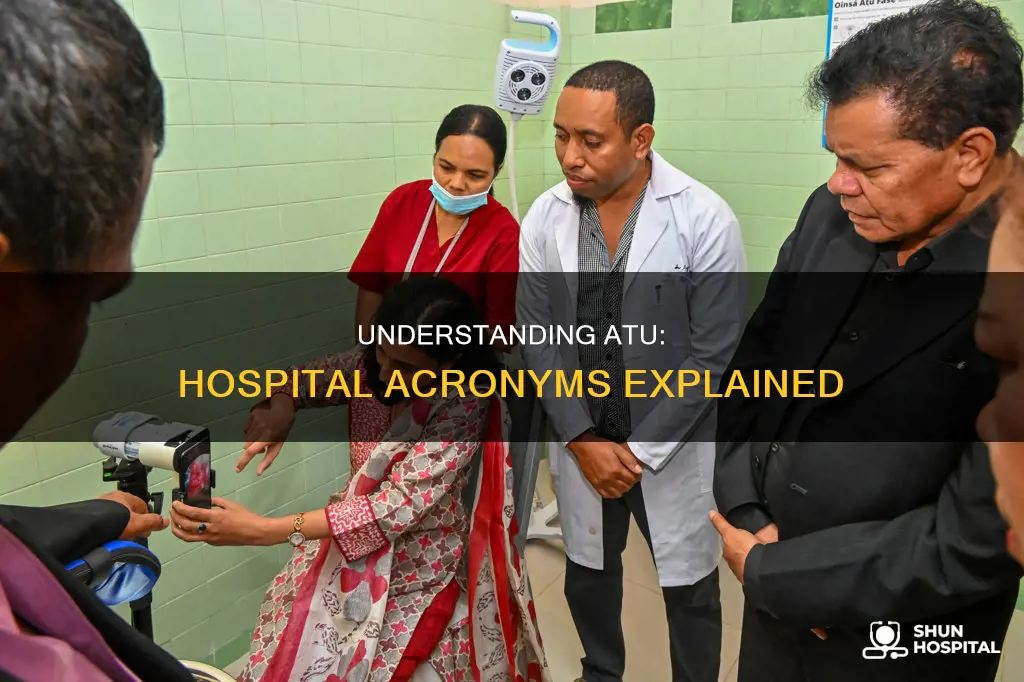 what does atu stand for in hospital